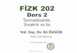 FIZK202 D2 ISI - UNIVERSE OF ALI OVGUNEnerji Korunumu ilkesi- Enerji, herhangi bir sürecte yaratllamaz ve yok edilemez, ancak bir sistemin bir seklinden diéerine aktanlabilir. Kalorimetre