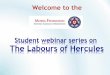 Student webinar series on The Labours of Hercules - …...many voices, will arouse the obedience of his heart. Provide likewise a test of great simplicity upon the outer plane, and