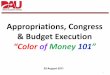 Appropriations, Congress & Budget Execution · Appropriations, Congress & Budget Execution ’Color of Money 101’ ... Operations & Maintenance . Military Personnel . Basic Budgeting