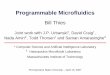 Programmable Microfluidics - MIT CSAILgroups.csail.mit.edu/cag/biostream/talks/microfluidics-psu-07.pdf · Programmable Microfluidics Bill Thies ... - primitives for I/O, storage,
