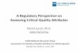 A Regulatory Perspective on Assessing Critical …...A Regulatory Perspective on Assessing Critical Quality Attributes Patrick Lynch, Ph.D. OBP/CDER/FDA CASSS Midwest Discussion Group