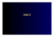 XSLT - cs.rutgers.eduszhou/568/XML_XSLT.pdf– XSLT (XSL Transformations) is a language used to transform XML documents into other kinds of documents (most commonly HTML, so they can