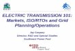ELECTRIC TRANSMISSION 101: Markets, ISO/RTOs and Grid ... · The new authority is to protect existing grid but not to order additions. Regional Transmission Planning Planning needs
