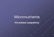 Micronutrients Jeejeebhoy- Micronutrients.pdf · 2014-04-27 · Element Normal Increased GI losses Renal Failure Comments Potassium 40-80 mmol 80-120 mmol 0-20 mmol Correct hypokalemia