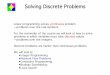 Solving Discrete Problems · Solving Discrete Problems Linear programming solves continuous problem" —problems over the reaI numbers." For the remainder of the course we will look