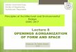 Lecture 8 OPENINGS &ORGANIZATION OF FORM AND SPACE - …site.iugaza.edu.ps/sammar/files/2014/03/lecture-8... · 2019-04-15 · 1 Principles of Architectural and Environmental Design