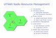 UTRAN Radio Resource Management...Cellular Communication Networks Andreas Mitschele-Thiel, Jens Mueckenheim Nov. 2015 6 Soft/ Softer Handover In soft/softer handover the UE maintains