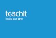 Media pack 2019 - Teachit English · Teachit English libraries offer thousands of pages of materials, all created by classroom teachers. 558,042. unique users. 43k homepage . views