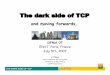 The dark side of TCP - univ-pau.frcpham.perso.univ-pau.fr/Paper/TUTORIAL/DFMA-07/DFMA-tutorial-TCP.pdf · THE DARK SIDE OF TCP LIUPPA t 0 Efficiency Line x 1+x 2=C Fairness Line x