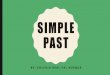 Simple Past CRB - WordPress.comIT SHOULD BE IN THE SIMPLE PAST FORM. 4. THERE ARE THREE TYPE OF SENTENCES: ... AFFIRMATIVE, NEGATIVE AND INTERROGATIVE. SIMPLE PAST STRUCTURE . TYPESOF