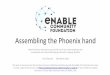 Assembling the Phoenix hand - Thingiverse · 2016-03-30 · Assembling the Phoenix hand Note that these instructions assume the use of the enhanced gripper box components and a thermoformed