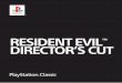 RESIDENT EVIL DIRECTOR’S CUT - PlayStationTo return to the RESIDENT EVIL DIRECTOR’S CUT title screen during the action, press the START button to open the Status screen, then press