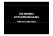 Aerosol therapy in ICU - Department of Pulmonary Medicine ...indiachest.org/.../Aerosol-therapy-in-ICU_inderpaul... · • Routine use of blandaerosolsof bland aerosols is usually