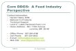 Corn DDGS: A Feed Industry Perspective · Using Corn Distillers Grains in Animal Feed ! How much can we use • Practically? • High phosphorus levels can limit use in areas where