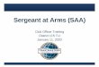 Sergeant at Arms (SAA)...Sergeant at Arms (SAA) Club Officer Training District 115 TLI January 11, 2020 Presenter D George Lund, DTM PDD Email – georgelund@msn.com 702-682-2803 SAA