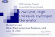 Low Cost High Pressure Hydrogen Generator · 2008-06-25 · Low Cost, High Pressure Hydrogen Generator Monjid Hamdan Giner Electrochemical Systems, LLC June 10, 2008 2008 Hydrogen