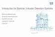 Introduction for Seminar: Intrusion Detection Systems · • How is this different from a firewall? Intrusion detection styles Intrusion Detection Systems | Chair for IT Security