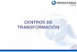 CENTROS DE TRANSFORMACIÓN · Centros de Transformación Pág.: 2 Desarrollo de la Jornada 1 - El Centro de Transformación • Prefabricados • Celdas • Transformadores • CBT