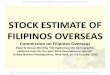 STOCK ESTIMATE OF FILIPINOS OVERSEAS...ties with the Philippine Motherland. - Batas Pambansa 79. UN EGM on Strengthening the Demographic Evidence Base For The Post-2015 Development