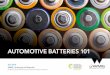 AUTOMOTIVE BATTERIES 101 - University of Warwick · 2018-08-09 · automotive battery? As a single unit, a ‘cell’ performs the primary functions of a rechargeable ‘battery’