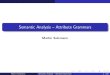 Semantic Analysis – Attribute Grammarssuma0002/CS4212/semantic-ag.pdf · 2016-09-08 · Syntax versus Semantics Syntax Analysis When is a program syntactically valid? Formalism: