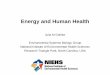 Energy and Human Health - National Institute of Environmental … · 2018-10-11 · Energy and Human Health Julia M Gohlke Environmental Systems Biology Group. National Institute