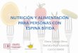 NUTRICIÓN Y ALIMENTACIÓN PARA PERSONAS …anpheb.es/wp-content/uploads/2016/06/PONENCIA-NUTRICION.pdfSODIO • El sodio es un mineral que en exceso, a medio y largo plazo tiene consecuencias