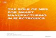 The Role of MES for Smart Manufacturing in Electronics · 2019-02-21 · 2 As Best-in-Class electronics manufacturers move towards smart manufacturing, Industry 4.0, and Internet