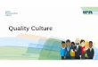 Quality CultureQuality Culture...Quality Culture “True Quality Culture – an environment in which employees not only follow quality guidelines but also consistently see others taking