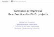 Formalize or Improvise Best Practices for Ph.D. projects · Formalize or Improvise Netherlands • 4 year • 1 mandatory seminar/year • Only starts if 4 years of funding are available
