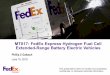 FedEx Express Hydrogen Fuel Cell Extended-Range Battery ... · MT017: FedEx Express Hydrogen Fuel Cell Extended-Range Battery Electric Vehicles Phillip C Galbach June 15, 2018. This