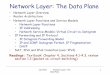 Network Layer: The Data Plane - University of Minnesota · Network Layer: The Data Plane • Network Layer Overview ... •Forwarding: delivery of packets hop by hop ... forwarding