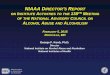 NIAAA DIRECTOR S REPORT ON INSTITUTE …...NIAAA DIRECTOR’S REPORT ON INSTITUTE ACTIVITIES TO THE 138TH MEETING OF THE NATIONAL ADVISORY COUNCIL ON ALCOHOL ABUSE AND ALCOHOLISM FEBRUARY
