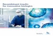 Recombinant insulin for innovative biologics...Highest standards Novo Nordisk Pharmatech lives up to the highest quality standards, providing pure, efficacious and safe products. Our