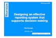 Designing an effective reporting system - No · Designing an effective reporting system that supports decision making 31 Technology Current technology systems will primarily determine