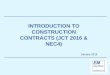 INTRODUCTION TO CONSTRUCTION CONTRACTS (JCT 2016 & …emlawshare.co.uk/wp-content/uploads/2019/02/Construction-Contracts.pdf · •JCT 2016 suite of contracts •NEC4 suite of contracts