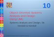 Object-Oriented Systems Analysis and Design Using UML · Kendall & Kendall Copyright © 2011 Pearson Education, Inc. Publishing as Prentice Hall 10-2 Learning Objectives • Understand