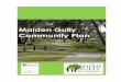 Maiden Gully Community Plan - City of Greater Bendigo · Maiden Gully is a vibrant and community-minded village for people to “Live and Grow”. Maiden Gully will continue to evolve