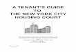 A TENANT’S GUIDE TO THE NEW YORK CITY …1 CHAPTER 1 TENANT’S GUIDE INTRODUCTION This is a Guide for tenants to the Housing Part of the Civil Court of the City of New York. Cases