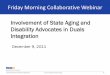 Involvement of State Aging and Disability Advocates in Duals … · 2019-02-04 · Disability Advocates in Duals Integration December 9, 2011 . 2 ... • National Committee to Preserve
