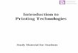 Introduction to Printing Technologies...Introduction to Printing Technologies 4 INDEX 301 Introduction to Printing Technologies 1.1. Printing 6 1.2.Its Meaning 6 1.3. History Of Printing