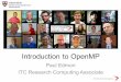 Introduction to OpenMP - HARVARD UNIVERSITYFAS$Research$Computing Introduction*to*OpenMP Paul*Edmon ITC*Research*Computing*Associate