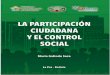 LA PARTICIPACIÓN CIUDADANA Y EL CONTROL SOCIAL · Organismos de Control Social, Juntas Vecinales, organizaciones de jóvenes y mujeres, universidades, colegios profesionales, Comités