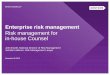 Enterprise Risk Management/media/PDFs/Events/2013/November/C1 - Risk... · Enterprise risk management Risk management for in-house Counsel . John Esvelt, National Director of Risk