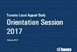 Toronto Local Appeal Body Orientation Session 2017 · Toronto Local Appeal Body The Toronto Local Appeal Body (TLAB) will be a quasi-judicial tribunal established through the City