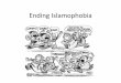Ending Islamophobia - Ohio State Universityinvolvedliving.osu.edu/posts/documents/ending-islamophobia.pdfEnding Islamophobia . Islamophobia . An exaggerated fear, hatred, and hostility
