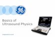 Basics of Ultrasound Physics · 2018-08-02 · 2 USCAN Other Regions Clinical Ultrasound • Mode of medical imaging with wide array of clinical applications • Clinical applications