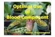 Optimal Use of Blood Component 19 ม.ค.2554 ขอนแก่น · Optimal Use of Blood Component Wichai Prayoonwiwat. Blood Donor ... accepted Volumes of blood taken 