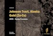 JANUARY 2020 Johnson Tract, Alaska Gold (Zn-Cu) · 2020-01-31 · *Estimated True Width (“ETW”) measured from cross sections Length-weighted intervals are uncapped and calculated