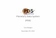 Planetary)DataSystem) (PDS)Developing a PDS4 Compliant Archive--conclusion . NASA)Planetary)DataSystem) 10 PDS personnel listed by node in the next 2 slides can provide technical advice